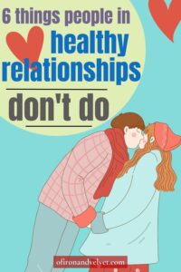 6 things you should never do in a healthy relationship - Of Iron and Velvet